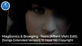 MagSonics & Broeging -Tears (Albert Vishi Edit) [Songs Extended Version] 10 Hour No Copyright