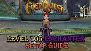 Level 105 Enchanter Setup - Everquest Guide