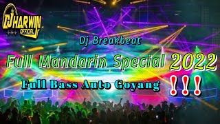 Dj Breakbeat Full Mandarin Special 2022 Full Bass Auto Goyang‼️