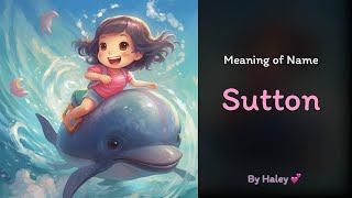 Meaning of girl name: Sutton - Name History, Origin and Popularity