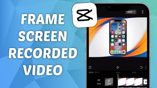 How to Frame Screen Recorded Video on CapCut - CapCut Tutorial screenshot 3