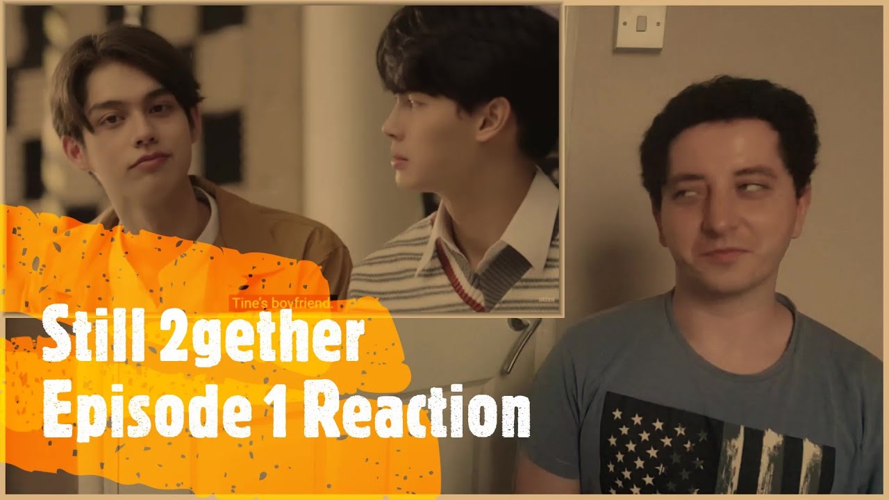 Still 2gether Episode 1 Reaction