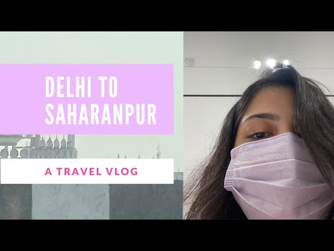 A Short Travel Vlog | Delhi ➡️ Saharanpur