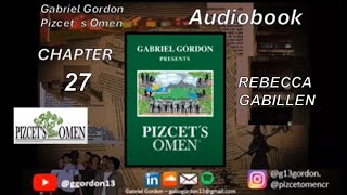 Chapter 27 (Rebecca Gabillen) - Pizcet´s Omen Audiobook by Gabriel Gordon