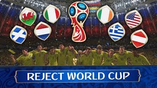 THE REJECT WORLD CUP!!! WORLD CUP WITH UNQUALIFIED TEAMS!!! FIFA 18