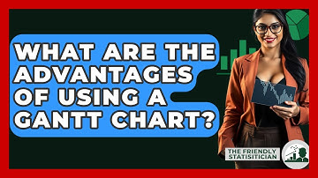 What Are The Advantages Of Using A Gantt Chart? - The Friendly Statistician