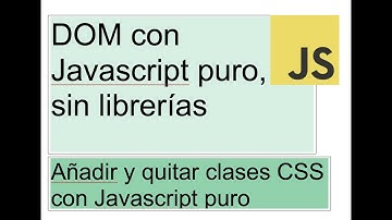 Añadir y quitar clases CSS con Javascript puro - #DOMConJSPuro 1 — Repositorio de Ximo — #COVID19