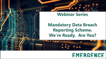 Emergence Webinar -  The New Mandatory Data Breach Reporting Scheme