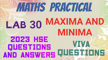 MATHS LAB 30//MAXIMA AND MINIMA//2023 HSE QUESTIONS AND ANSWERS//VIVA QUESTIONS