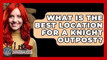 What Is The Best Location For A Knight Outpost? - The Board Game Xpert