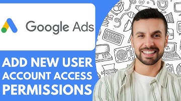 How to Add a New User to Google Ads Account Access Permissions Explained - 2025 (Quick & Easy)