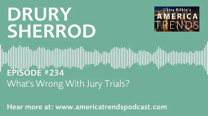 Ep. 234: What's Wrong With Jury Trials?