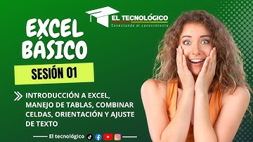 SESIÓN 01: ☑️INTRODUCCIÓN A EXCEL, MANEJO DE TABLAS, COMBINAR CELDAS, ORIENTACIÓN Y AJUSTE DE TEXTO
