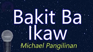 Bakit Ba Ikaw - Michael Pangilinan (KARAOKE VERSION)