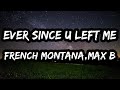 French Montana Max B Ever Since U Left Me Lyrics