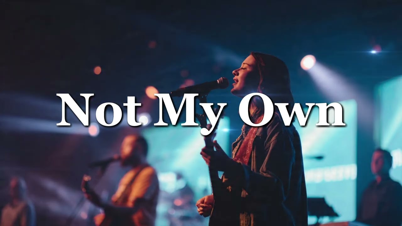 Not My Own | Praise and Worship 2026