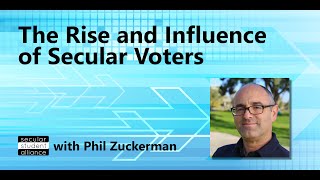 The Rise and Influence of Secular Voters with Phil Zuckerman