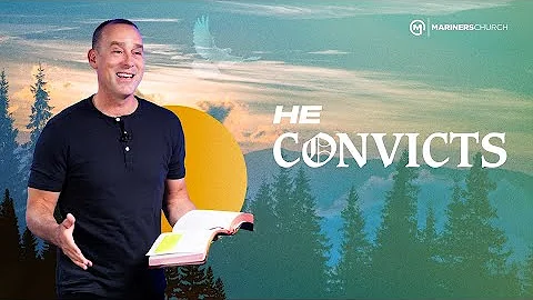 He Convicts - Eric Geiger | Mariners Church