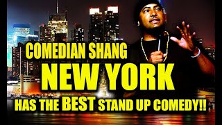 NYC COMEDY IS THE BEST-COMEDIAN SHANG