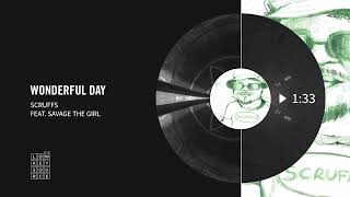 Scruffs - Wonderful Day (feat. Savage The Girl) [Full Length Audio]
