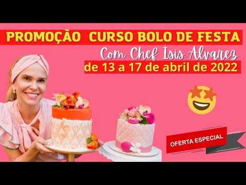 ⭐Oferta Curso Bolo de Festa Especial Chocolate Chef Ísis Alvarez ⭐Curso de Bolos Para Iniciante 2022