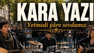 Dinleyen Herkes Durup İzledi… Kara Yazi* Yetmedi Yâre Sevdamız