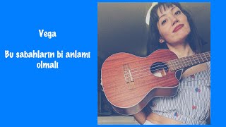 Vega - Bu Sabahların Bi Anlamı Olmalı Ukulele Dersi 🌞