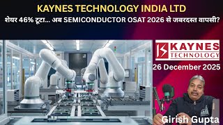 Kaynes Technology : Crash, Recovery & 2026 Semiconductor Trigger | Girish Gupta | 26 December 2025 |