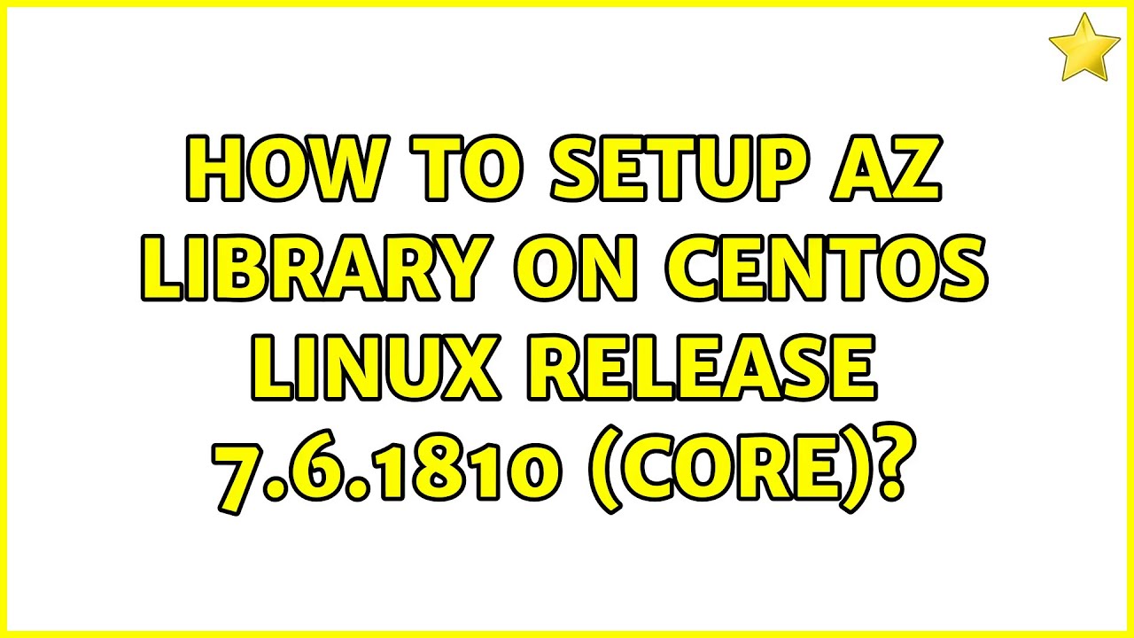 How to setup az library on CentOS Linux release 7.6.1810 (Core)? - YouTube