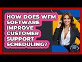 How Does WFM Software Improve Customer Support Scheduling? - Customer Support Coach