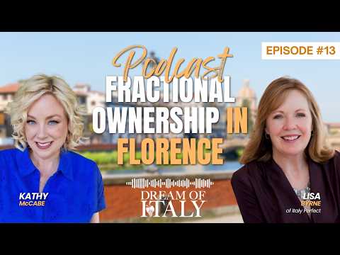 Dream of Italy Podcast 13: Fractional Ownership in Florence (Buy A Home in Italy)