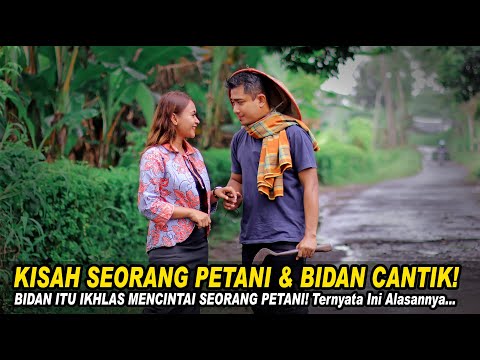 KISAH SEORANG PETANI & BIDAN CANTIK!BIDAN ITU IKHLAS MENCINTAI SEORANG PETANI!TERNYATA INI ALASANNYA