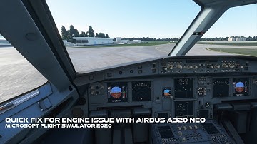 Quick Fix for Engine Issue with Airbus A320 Neo in Microsoft Flight Simulator after Patch 1.8.3.0