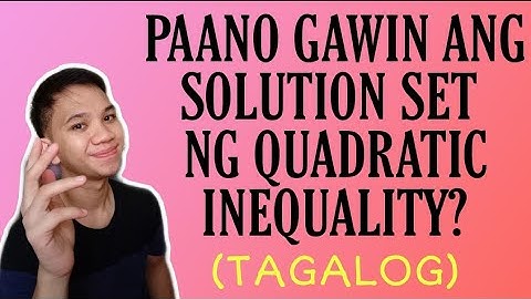 [TAGALOG] Grade 9 Math Lesson: HOW TO MAKE SOLUTION SET IN INTERVAL NOTATION OF QUADRATIC INEQUALITY