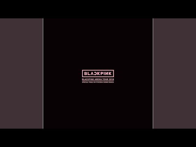 BOOMBAYAH (BLACKPINK ARENA TOUR 2018 SPECIAL FINAL IN KYOCERA DOME OSAKA) class=
