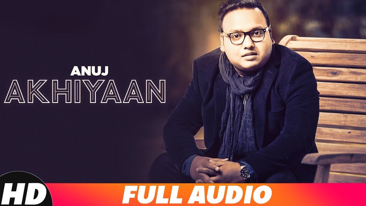 Akhiyaan (Full Audio) | Anuj | Jay D | Latest Punjabi Songs 2018 | Speed Records