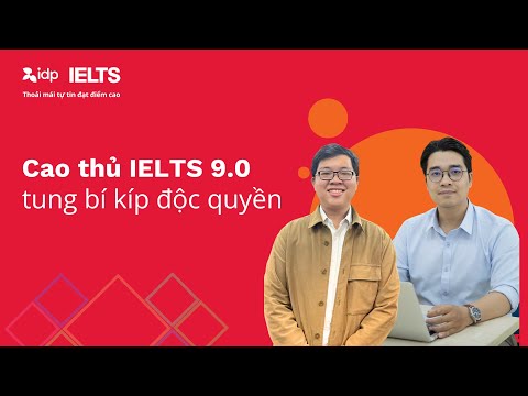 Cao Thủ IELTS 9.0 tung bí kíp độc quyền tại IDP