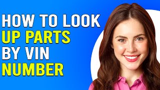 How To Look Up Parts By Vin Number How Do I Find My Spare Part By Vin Number?