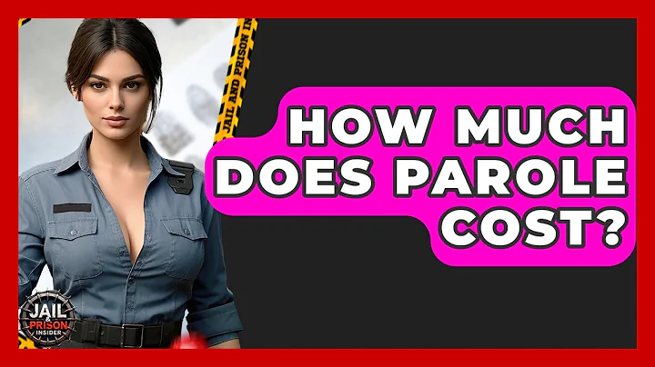 How Much Does Parole Cost? - Jail & Prison Insider
