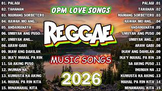 BEST TAGALOG REGGAE LOVE 2026 | OPM LOVE CHILL PLAYLIST