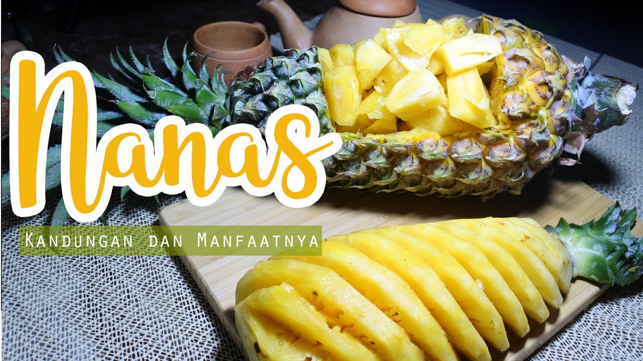 NANAS, KANDUNGAN DAN MANFAATNYA 
