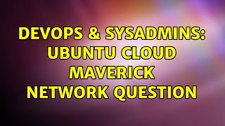DevOps & SysAdmins: Ubuntu Cloud Maverick Network Question