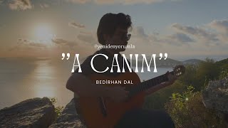 A Canım - Bedirhan Dal (Cover)