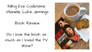 Book Review - Killing Eve, Codename Villanelle, Luke Jennings