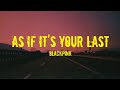 BLACKPINK - AS IF IT'S YOUR LAST (EASY LYRICS)