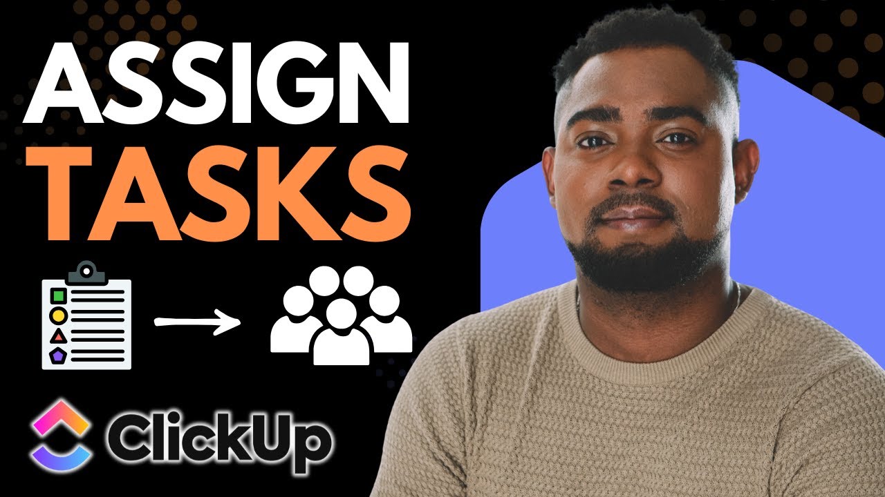 How to Assign Tasks to People in ClickUp | Easy Task Management Guide ...