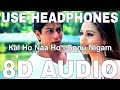 Kal Ho Naa Ho Title Song 8D Audio Sonu Nigam Shah Rukh Khan Preity Zinta Saif Ali Khan Kal Ho Naa Ho Title Song 8D Audio Sonu Nigam Shah Rukh Khan Preity Zinta Saif Ali Khan