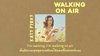 [Thaisub] Walking On Air - Katy Perry (แปลไทย)
