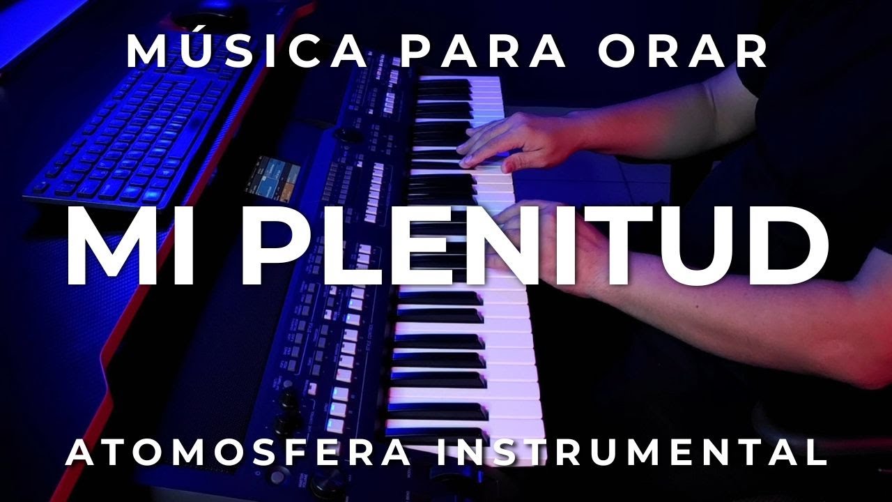 1 HORA MUSICA PARA ORAR Y MEDITAR | SIN ANUNCIOS | MI PLENITUD | PIANO ...
