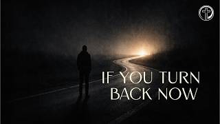 If You Turn Back Now | Repentance Song | Christian Music